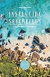 Inselguide Seychellen: Seychellen Reiseführer (Insidertipps, Inselhopping planen, 250+ Lieblingsorte, Ausflüge, Naturschutz und mehr)