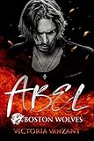 Boston Wolves - Abel: Dark Passion (Hell's End Mafia 1)