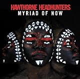 Myriad of Now by Hawthorne Headhunters (2013-05-04)