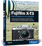 Fujifilm X-T3: Praxiswissen und Expertentipps zu I