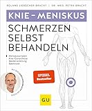 Knie - Meniskusschmerzen selbst behandeln: Bei Meniskusschaden, Knie-/Gonarthrose, Bänderverletzung, Bakerzyste (GU Ratgeber Gesundheit)