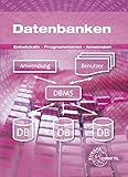 Datenbanken: Entwickeln - Programmieren - Anw