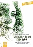 Welcher Baum bin ich?: Das keltische Horoskop der Lebensb