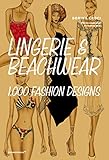 Lingerie & Beachwear: 1,000 Fashion Desig