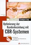 Optimierung der Kundenbeziehung mit CBR-Systemen: Intelligente Systeme für E-Commerce und Support (Business & Computing)