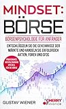 Mindset: Börse: Börsenpsychologie für Anfänger - Entschlüsseln Sie die Geheimnisse der Märkte und handeln Sie erfolgreich Aktien, Forex und CFDs + praxisnahes ... Börse und Finanzen für Einsteiger 4)