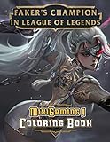 Mixigaming! - Faker's champions in League of Legends Coloring Book: Wonderful Gift For All LOL F