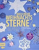 Noch mehr Weihnachtssterne? Gerne!: 20 neue Sterne aus Papier basteln: Transparentsterne, 3-D-Sterne, Tangrami und C