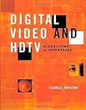 Digital Video and HD: Algorithms and Interfaces (The Morgan Kaufmann Series in Computer Graphics) (English Edition)