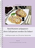 Naschkatzen aufgepasst - diese Süßspeisen werden Sie lieben! Für den TM31 und TM5 (Lieblingsrezepte aus Christines Backstube, Christine Haas Band 8) (... für den Wundertopf TM31 und TM5)