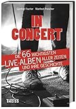 In Concert: Die 66 wichtigsten Live-Alben aller Zeiten und ihre G