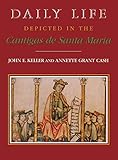 Daily Life Depicted in the Cantigas de Santa Maria (Studies in Romance Languages) (English Edition)