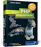 Besser PHP programmieren: Handbuch professioneller PHP-Techniken, Design Patterns, PHPUnit, Frameworks, Subversion, CouchDB, Sicherheit, Errorhandling, Debugging, MVC, jQuery (Galileo Computing)