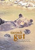 tierisch gut: Tiere als Spiegel der S