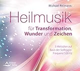 Heilmusik für Transformation, Wunder und Zeichen: Frequenzbasierte Melodien auf Basis der Solfeggio-Frequenz 528 H