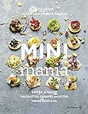 Mini Mania: Sweet & Salty, Tartelettes, Canapés, Galettes, Veggie Bites & C