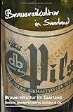 Brauereikultur im Saarland: Becker, Donnerbrauerei, Schloss & C
