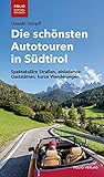 Die schönsten Autotouren in Südtirol: Spektakuläre Straßen, einladende Gaststätten, kurze Wanderungen ('Folio - Südtirol erleben')