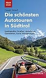 Die schönsten Autotouren in Südtirol: Spektakuläre Straßen, einladende Gaststätten, kurze Wanderungen ('Folio - Südtirol erleben')
