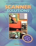 Scanner Solutions: Effective Use of Your Scanner at Home, Work, and on the I