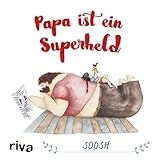 Papa ist ein Superheld: Das Bilderbuch für Väter und Töchter ab 3 und das perfekte Geschenk für jeden Super-Papa oder Opa mit bezaubernden Zeichnung