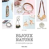 Bijoux nature: 16 créations faciles en pas à pas (Esprit nature) (French Edition)