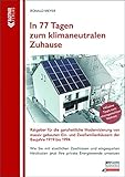 In 77 Tagen zum klimaneutralen Zuhause: Ratgeber für die ganzheitliche Modernisierung von massiv gebauten Ein- und Zweifamilienhäusern der Baujahre 1919 bis 1994