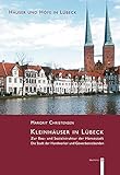 Kleinhäuser in Lübeck - Zur Bau- und Sozialstruktur der Hansestadt: Die Stadt der Handwerker und Gewerbetreibenden (Häuser und Höfe in Lübeck)