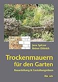 Trockenmauern für den Garten: Bauanleitungen und Gestaltung