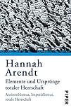 Elemente und Ursprünge totaler Herrschaft: Antisemitismus. Imperialismus. Totale Herrschaft: Antisemitismus, Imperialismus, T
