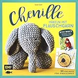 Chenille – Häkeln mit Flauschgarn: Jetzt wird's wild!: 30 Projekte fü