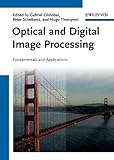 Optical and Digital Image Processing: Fundamentals and Applications (English Edition)