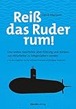 Reiß das Ruder rum!: Eine wahre Geschichte über Führung und darüber, wie Mitarbeiter zu Mitgestaltern w