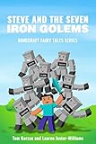 MINECRAFT: Steve and the Seven Iron Golems (Book 1) (Minecraft Fairy Tales Series) (English Edition)