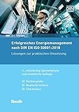 Erfolgreiches Energiemanagement nach DIN EN ISO 50001:2018: Lösungen zur praktischen Umsetzung Textbeispiele, Musterformulare, Checklisten (Beuth Praxis)
