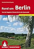 Rund um Berlin: Von der Ruppiner Schweiz bis in den Spreewald. 50 Touren. Mit GPS-Tracks. (Rother Wanderführer)