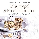 Müsliriegel und Fruchtschnitten: gesund, köstlich, selbst g