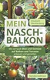 Mein Nasch-Balkon / Sonderedition: Mit viel Spaß Obst und Gemüse auf Balkon und Terrasse anbauen und genieß