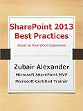 SharePoint 2013 Best Practices: Based on Real-World Experience (English Edition)