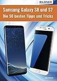 Die 50 besten Tipps und Tricks für das Samsung Galaxy S8 und S7: Aktuell mit Android 7 Noug