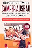 Camper Ausbau: Darum lohnt sich der Ausbau des eigenen Campers | Kauf, Vorbereitung, Werkzeug und kompletter Ausbau | Mit Materialliste, Empfehlungen und I