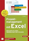 Projektmanagement mit Excel: Projekte planen, überwachen und steuern. Für Excel 2010, 2013 und 2016