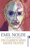 Emil Nolde: Die Farben sind meine N