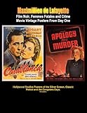Film Noir, Femmes Fatales and Crime Movie Vintage Posters From Day One. 4th Edition in color: (Hollywood Studios Posters of the Silver Screen, Classic Period and The Gangsters Days.) (English Edition)