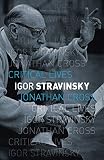 Igor Stravinsky (Critical Lives) (English Edition)