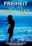 Freiheit Online-Geschäft: So erstellen Sie ein Online-Geschäft rund um Ihren Leb