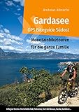Gardasee GPS Bikeguide Südost: Mountainbiketouren für die ganze Familie - Region Veneto: Monte Baldo Süd, Malcesine, Torri del Benaco, Garda, Bardolino... ... GPS Bikeguides für Mountainbiker 3)