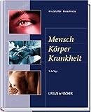 Mensch, Körper, Krankheit: Anatomie, Physiologie, Krankheitsbilder, Biologie - Lehrbuch und Atlas für die Berufe im Gesundheitsw