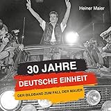 30 Jahre Deutsche Einheit: Der Bildband zum Fall der M