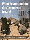 What Egyptologists don't want you to see! HD Color (An adventure in photojournalism, Volume 2, Part 1) (English Edition)